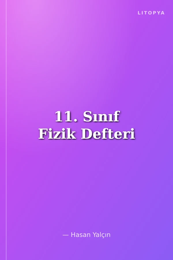 11. Sınıf Fizik Defteri