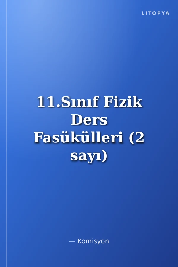 11.Sınıf Fizik Ders Fasükülleri (2 sayı)