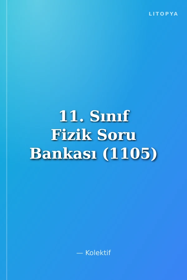 11. Sınıf Fizik Soru Bankası (1105)