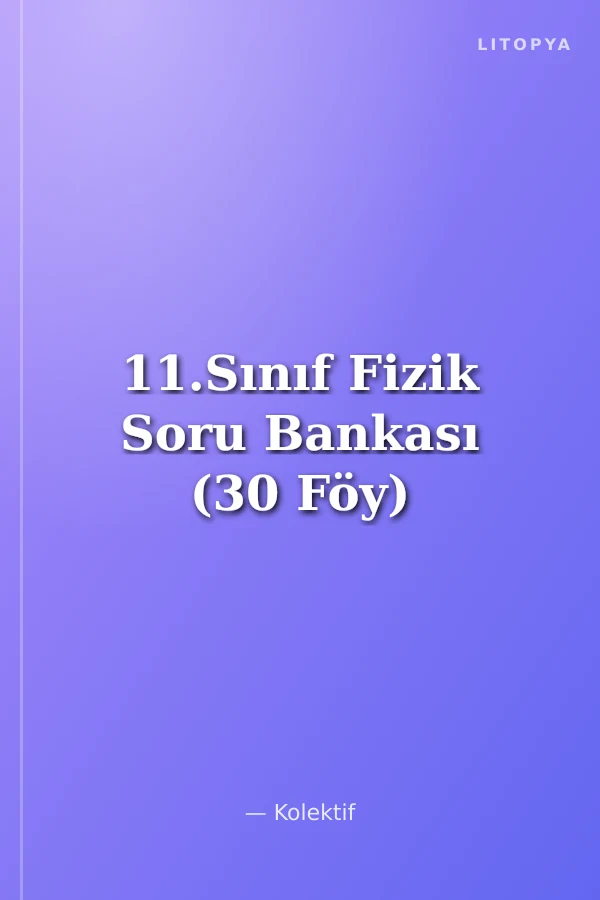 11.Sınıf Fizik Soru Bankası (30 Föy)