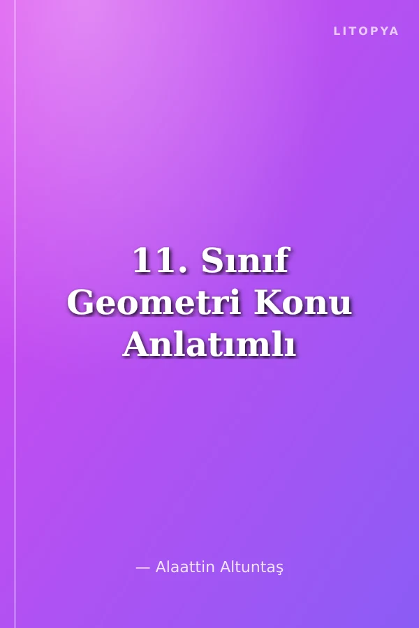 11. Sınıf Geometri Konu Anlatımlı