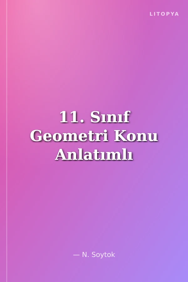 11. Sınıf Geometri Konu Anlatımlı