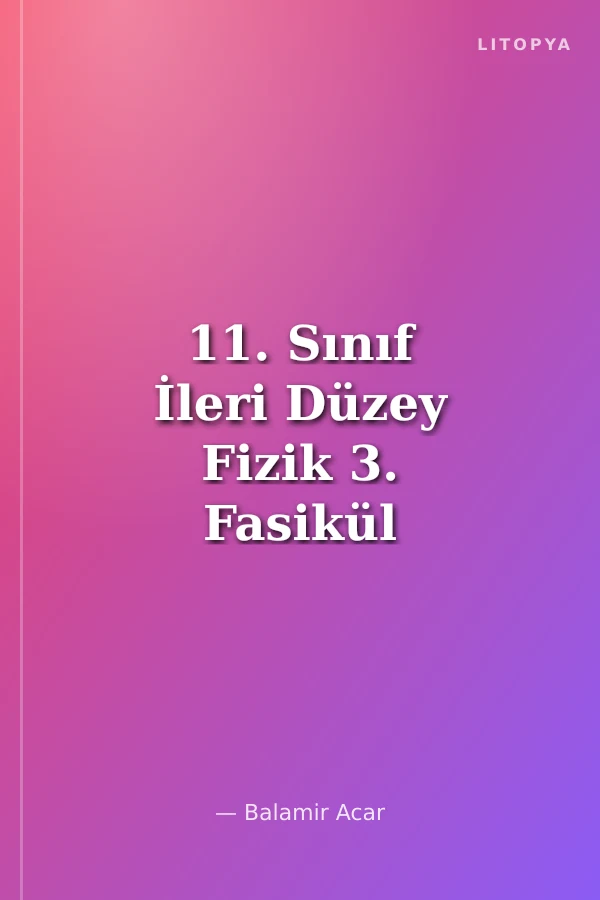 11. Sınıf İleri Düzey Fizik 3. Fasikül Enerji İtme ve Momentum
