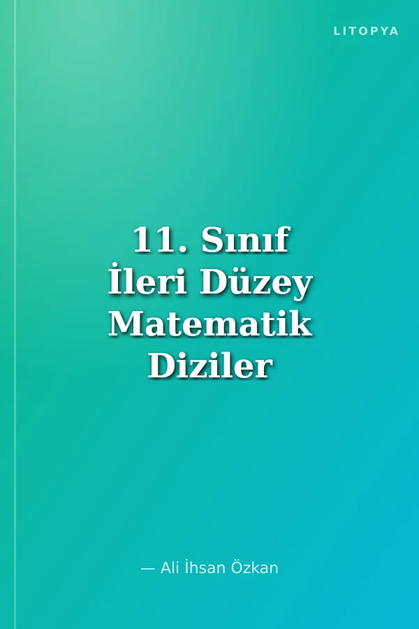 11. Sınıf İleri Düzey Matematik Diziler Ve Dönüşümler Kazanım Odaklı Konu Anlatımlı