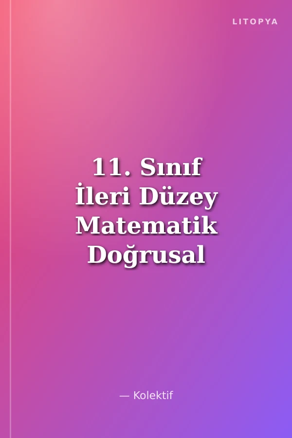 11. Sınıf İleri Düzey Matematik Doğrusal Denklem Sistemleri - II. Dereceden Denklem Ve Eşitsizlikler