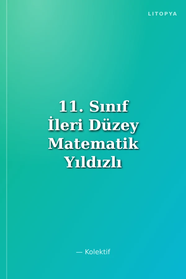 11. Sınıf İleri Düzey Matematik Yıldızlı Konu Testi