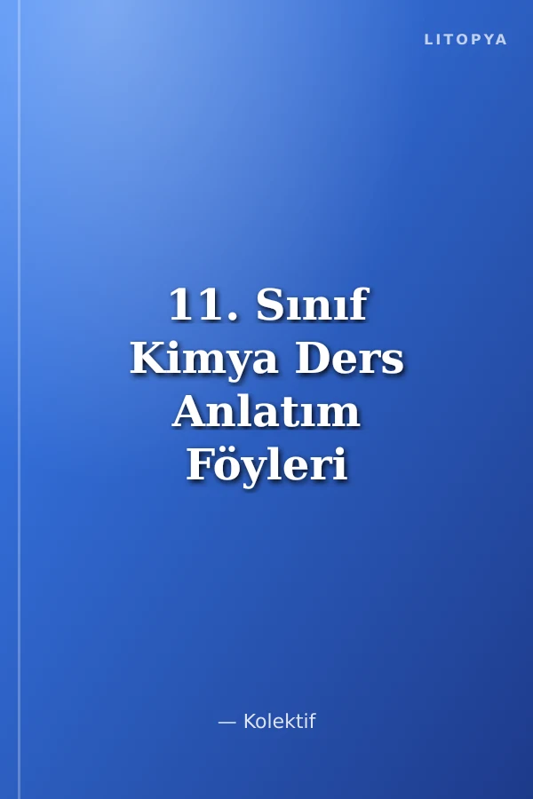 11. Sınıf Kimya Ders Anlatım Föyleri Ders:1-40