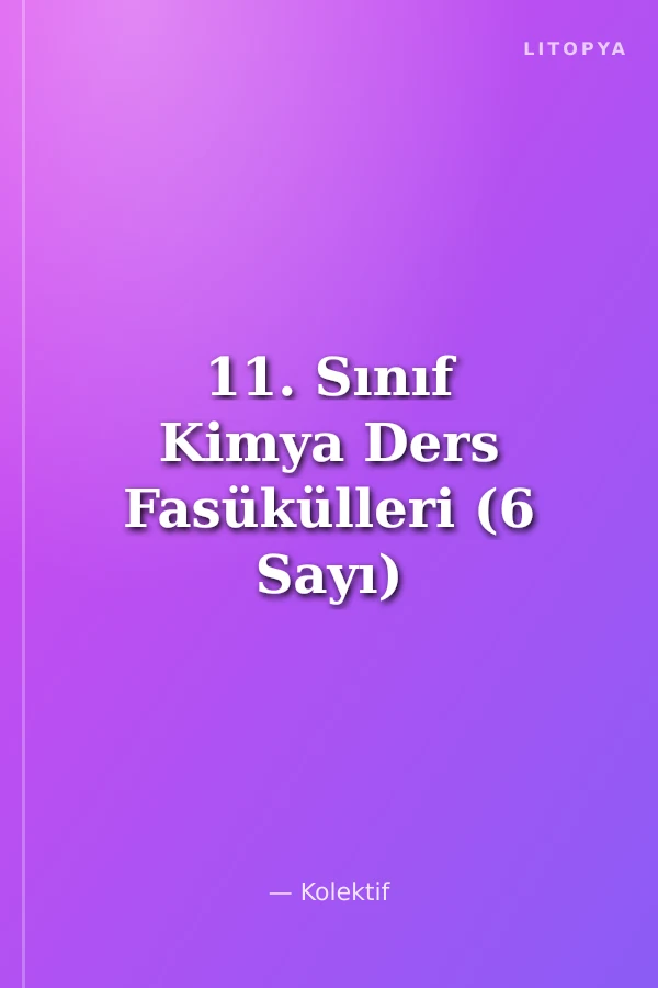 11. Sınıf Kimya Ders Fasükülleri (6 Sayı)