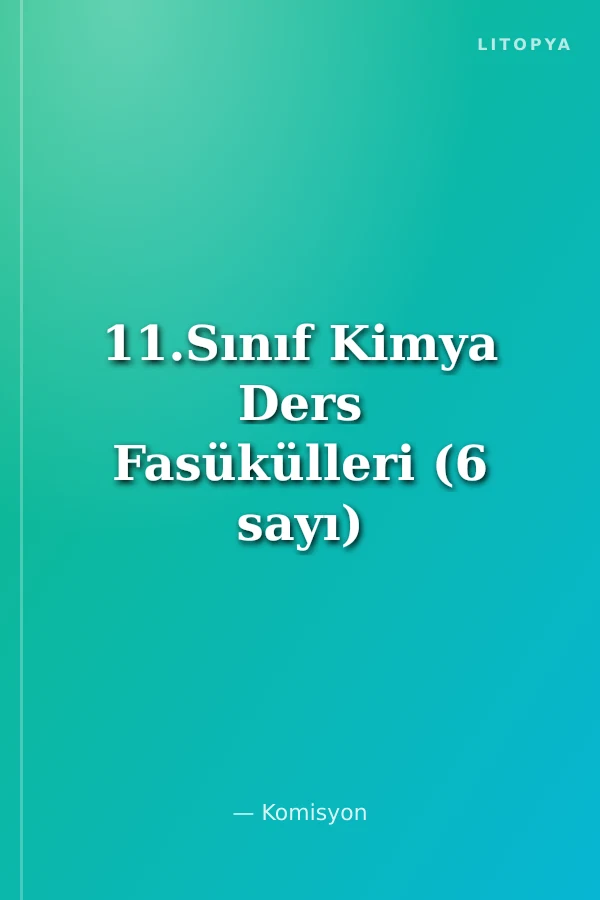 11.Sınıf Kimya Ders Fasükülleri (6 sayı)