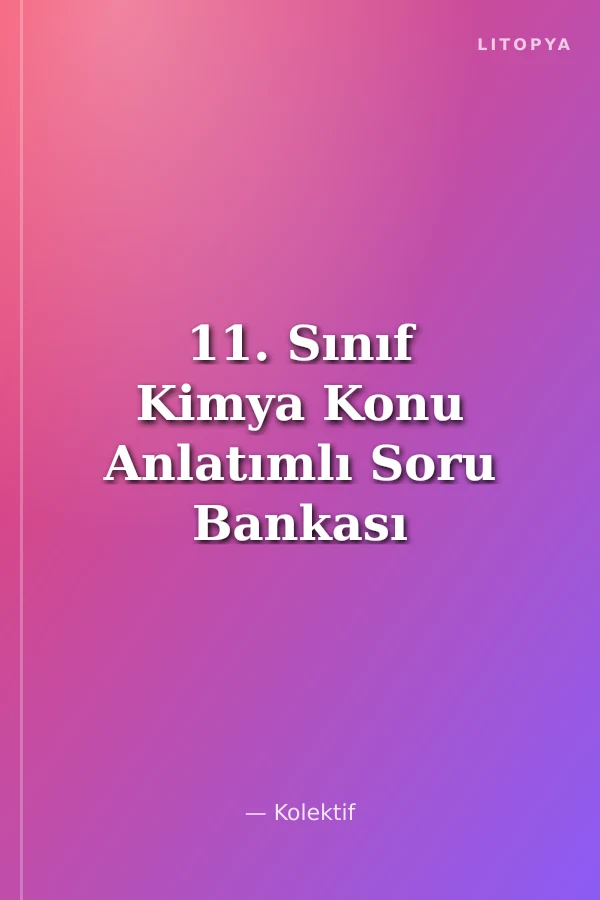 11. Sınıf Kimya Konu Anlatımlı Soru Bankası