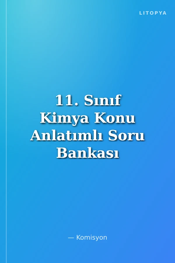 11. Sınıf Kimya Konu Anlatımlı Soru Bankası