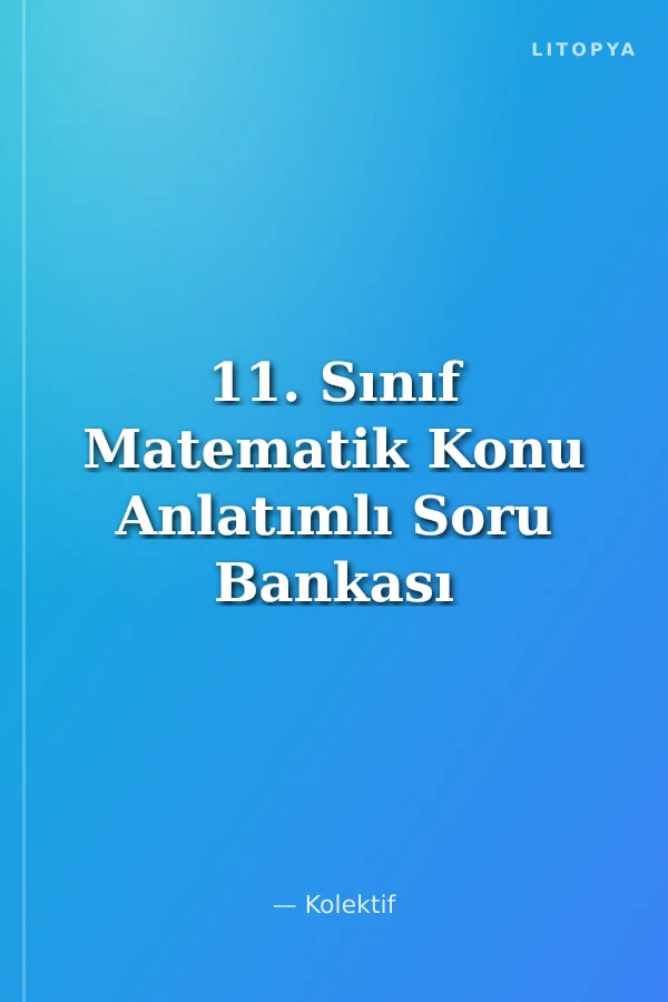 11. Sınıf Matematik Konu Anlatımlı Soru Bankası