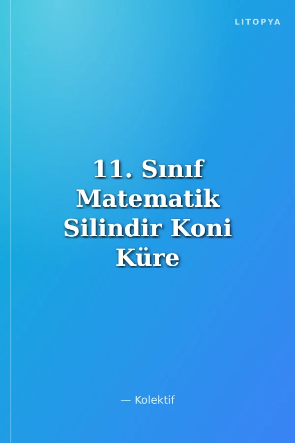 11. Sınıf Matematik Silindir Koni Küre Olasılık