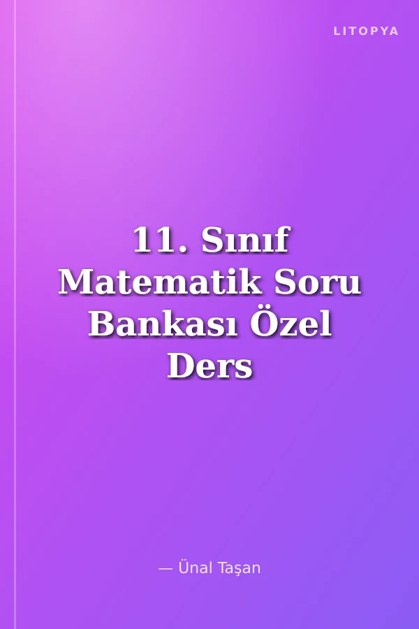 11. Sınıf Matematik Soru Bankası Özel Ders Konseptli