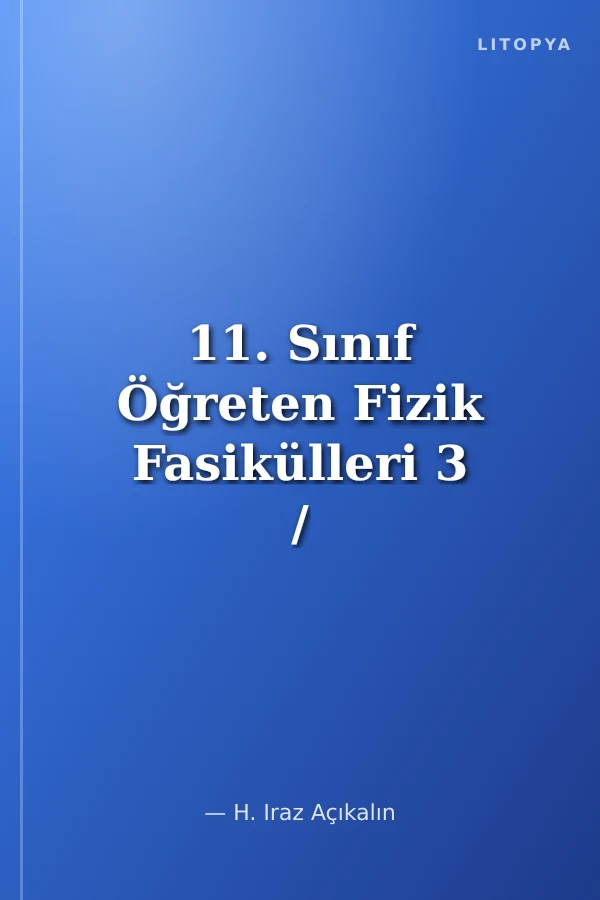 11. Sınıf Öğreten Fizik Fasikülleri 3 / Elektrik ve Manyetizma Konu Anlatımlı