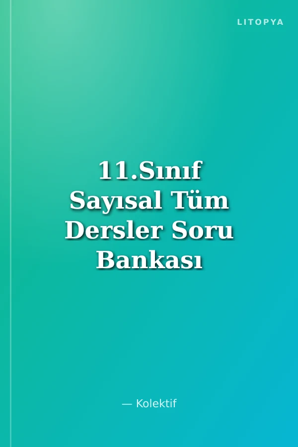 11.Sınıf Sayısal Tüm Dersler Soru Bankası