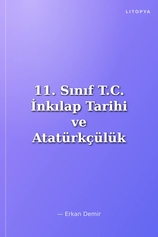 11. Sınıf T.C. İnkılap Tarihi ve Atatürkçülük Konu Anlatımlı Soru Bankası