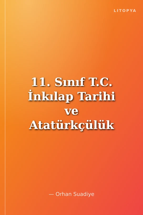 11. Sınıf T.C. İnkılap Tarihi ve Atatürkçülük Konu Anlatımlı Uygulamalı Soru Bankası