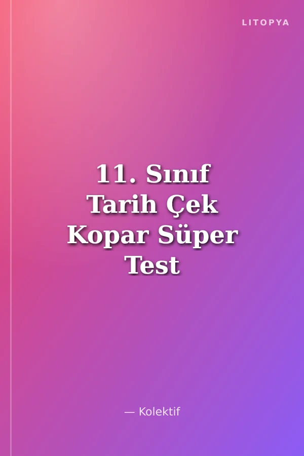 11. Sınıf Tarih Çek Kopar Süper Test