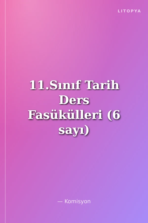 11.Sınıf Tarih Ders Fasükülleri (6 sayı)