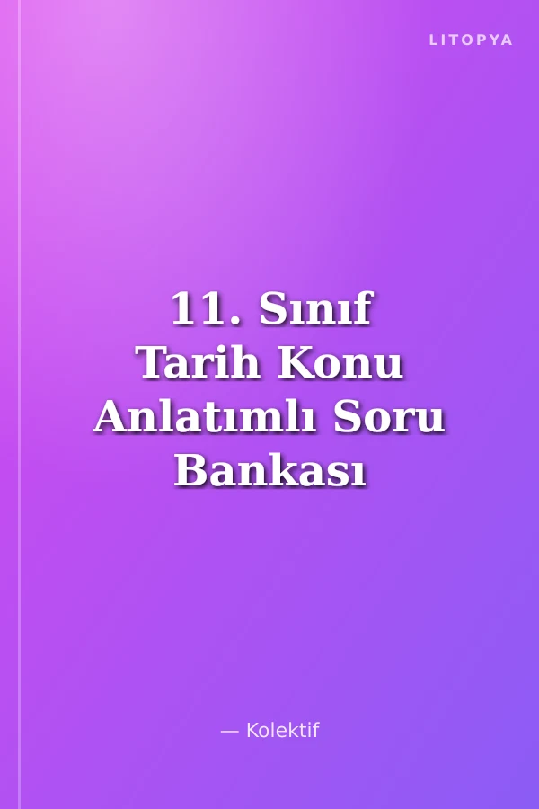 11. Sınıf Tarih Konu Anlatımlı Soru Bankası