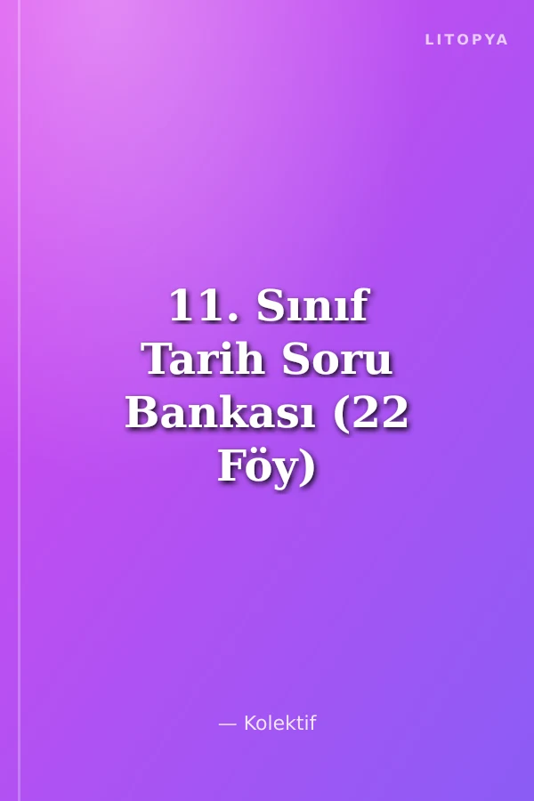 11. Sınıf Tarih Soru Bankası (22 Föy)
