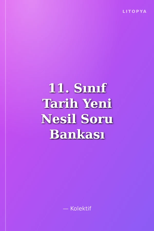 11. Sınıf Tarih Yeni Nesil Soru Bankası