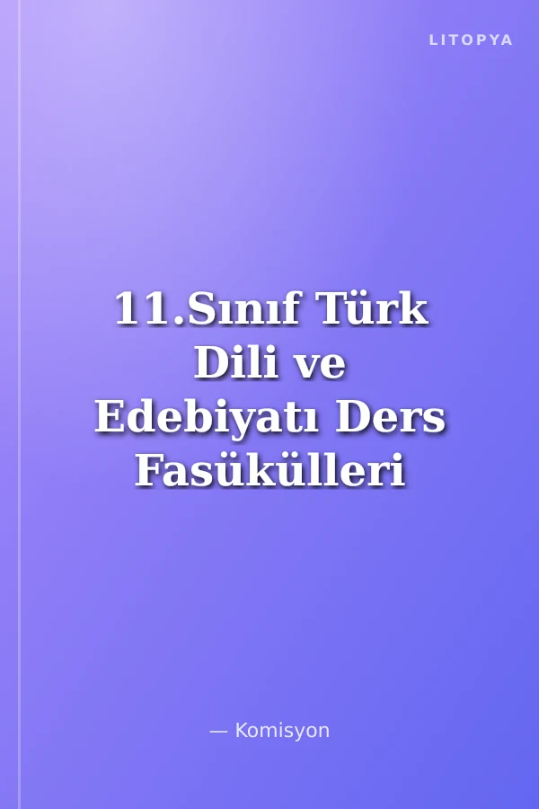 11.Sınıf Türk Dili ve Edebiyatı Ders Fasükülleri (9 sayı)