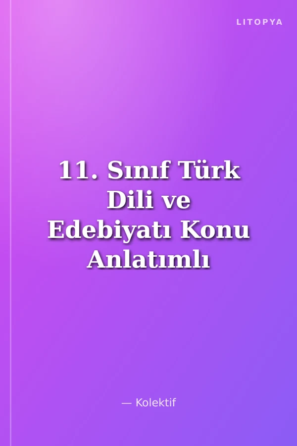 11. Sınıf Türk Dili ve Edebiyatı Konu Anlatımlı Soru Bankası