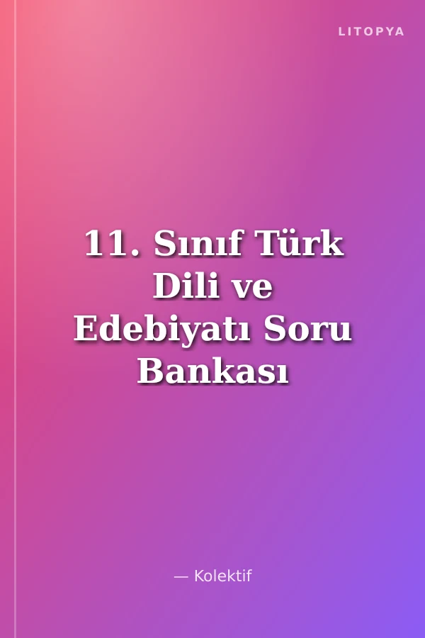 11. Sınıf Türk Dili ve Edebiyatı Soru Bankası (36 Föy)