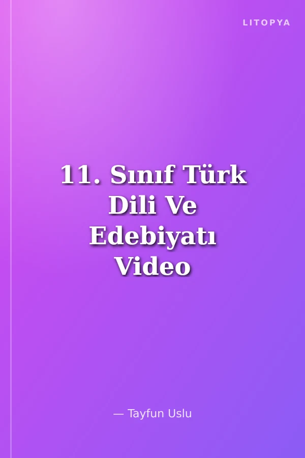 11. Sınıf Türk Dili Ve Edebiyatı Video Çözümlü Soru Bankası