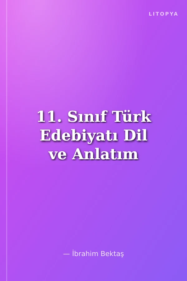 11. Sınıf Türk Edebiyatı Dil ve Anlatım