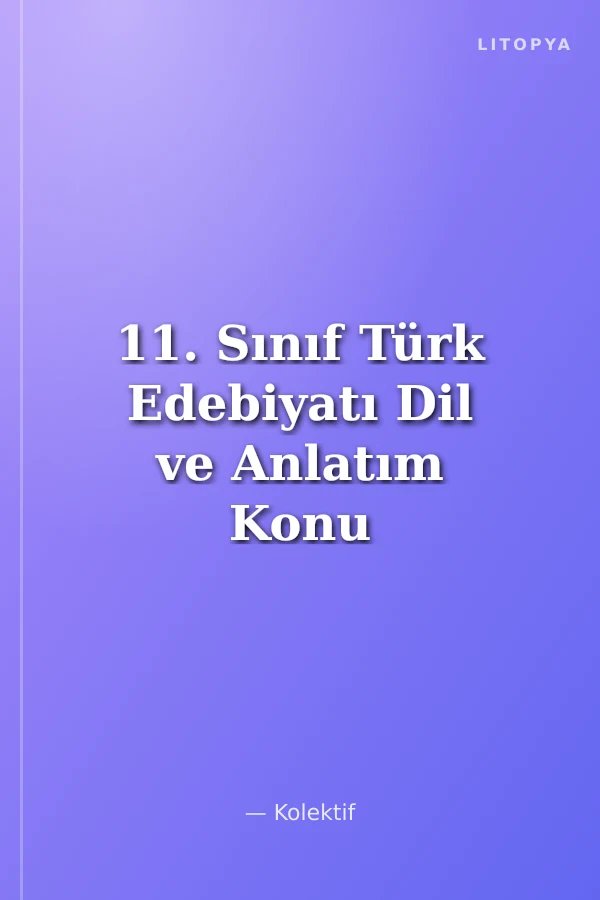 11. Sınıf Türk Edebiyatı Dil ve Anlatım Konu Özetli Soru Bankası