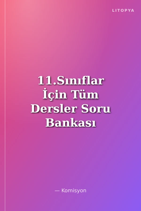11.Sınıflar İçin Tüm Dersler Soru Bankası TM-TS