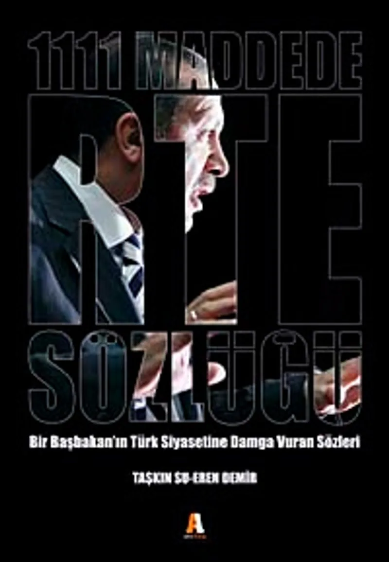 1111 Maddede RTE Sözlüğü Bir Başbakan'ın Türk Siyasetine Damga Vuran Sözleri