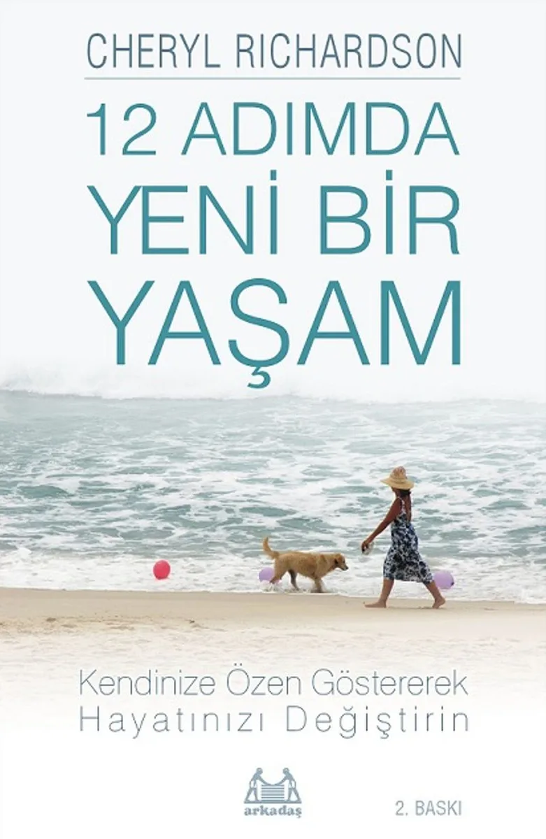 12 Adımda Yeni Bir Yaşam İleri Düzeyde Kişisel Özen Uygulamalarıyla Hayatınızı Değiştirin