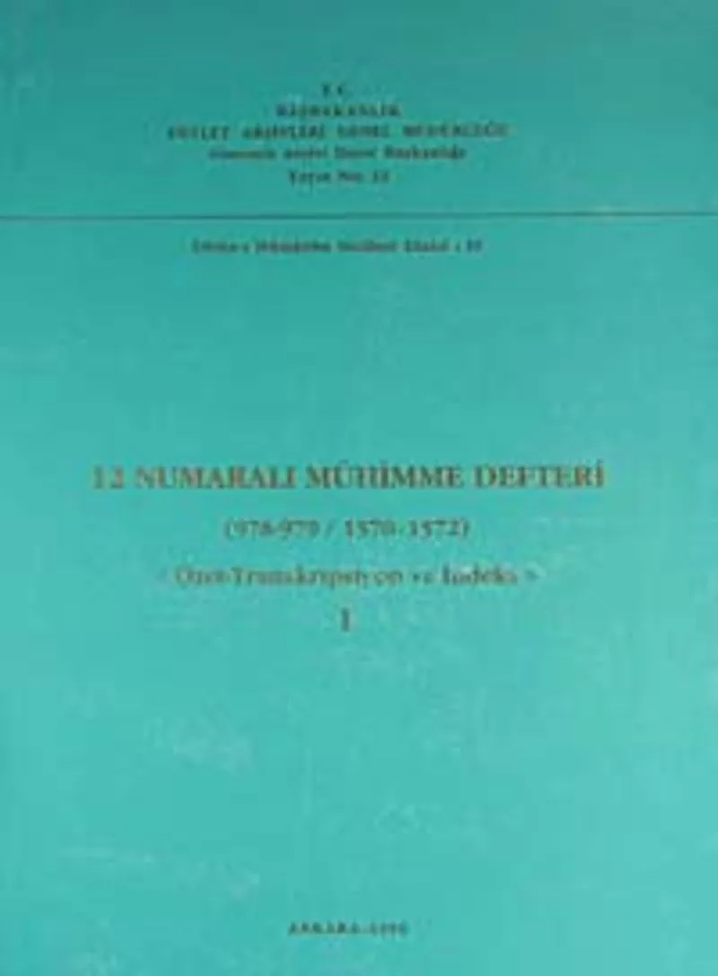 12 Numaralı Mühimme Defteri (978-979 / 1570-1572) Özet, Transkripsiyon, İndeks I