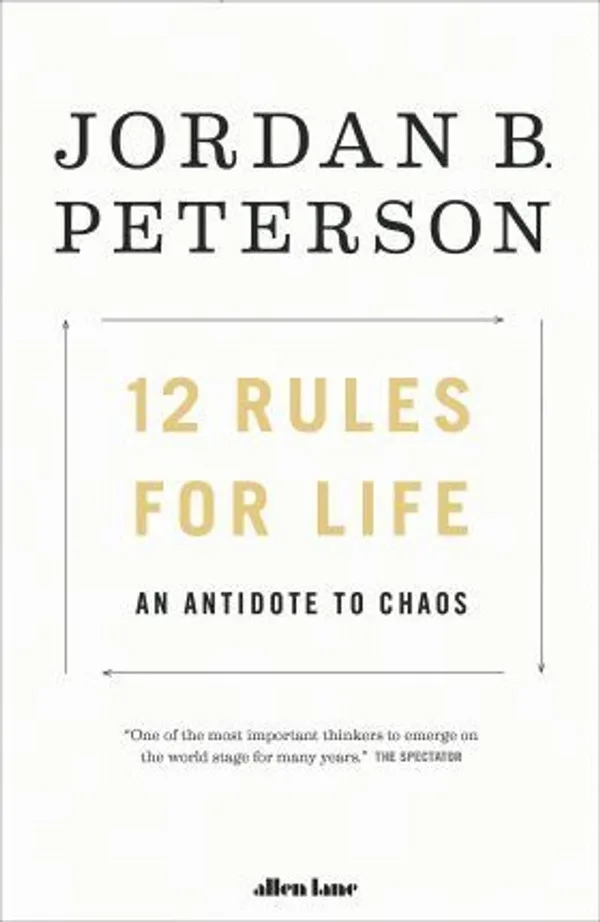 12 Rules for Life: An Antidote to Chaos