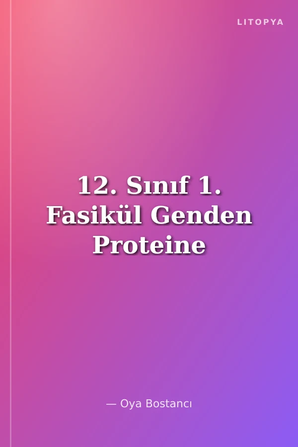 12. Sınıf 1. Fasikül Genden Proteine