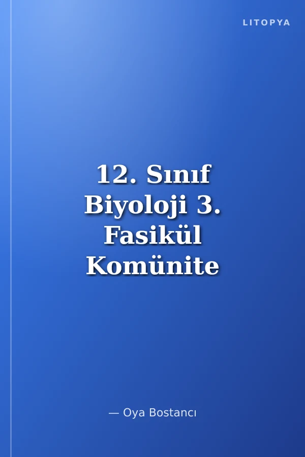 12. Sınıf Biyoloji 3. Fasikül Komünite ve Populasyon Ekolojisi