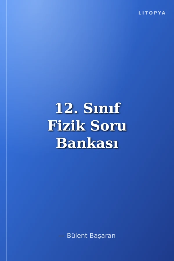 12. Sınıf Fizik Soru Bankası