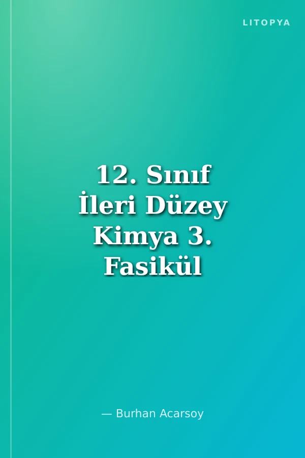 12. Sınıf İleri Düzey Kimya 3. Fasikül Hayatımızda Kimya