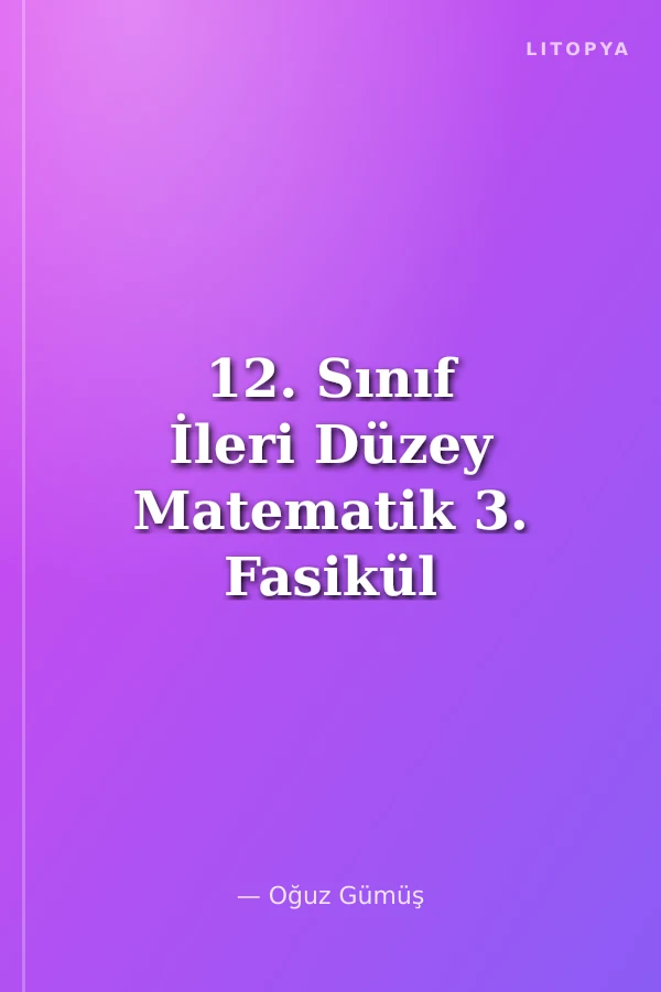 12. Sınıf İleri Düzey Matematik 3. Fasikül Analitik Geometri Vektörler