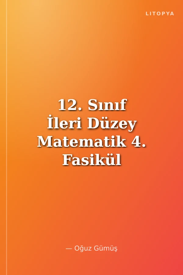 12. Sınıf İleri Düzey Matematik 4. Fasikül Sayma Olasılık Uzay Geometri