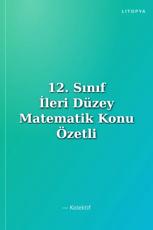 12. Sınıf İleri Düzey Matematik Konu Özetli Soru Bankası Akıllı Defter