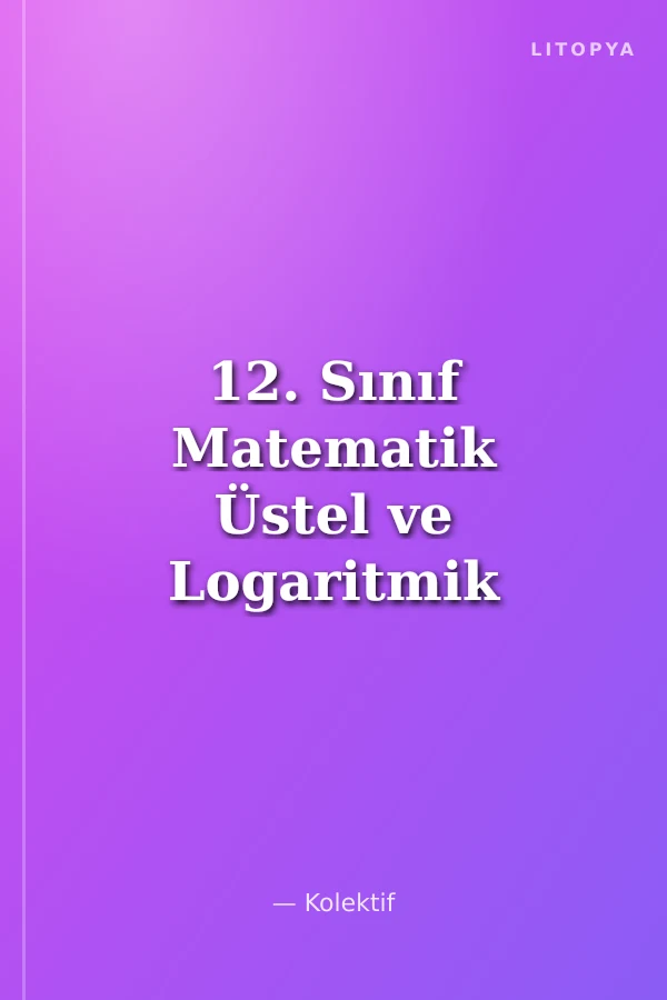 12. Sınıf Matematik Üstel ve Logaritmik Fonksiyonlar