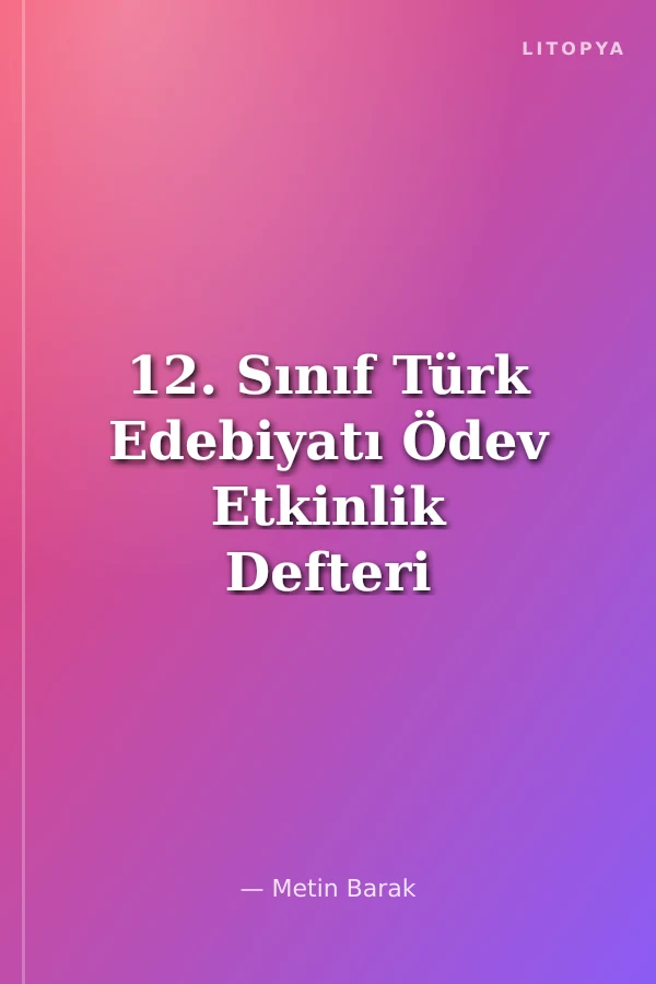12. Sınıf Türk Edebiyatı Ödev Etkinlik Defteri