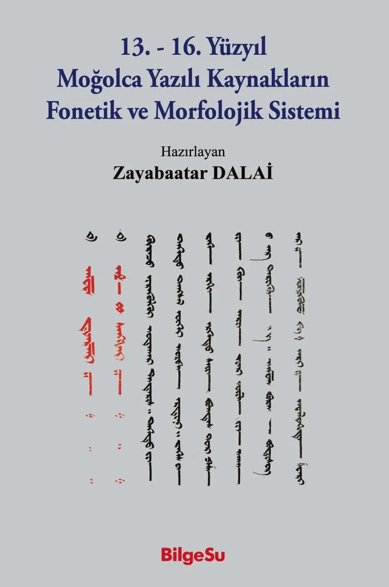 13.-16. Yüzyıl Moğolca Yazılı Kaynakların Fonetik ve Morfolojik Sistemi