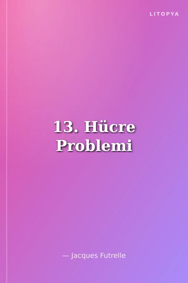 13. Hücre Problemi