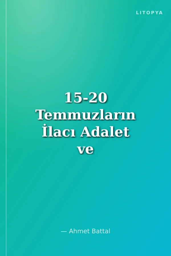 15-20 Temmuzların İlacı Adalet ve Hürriyet